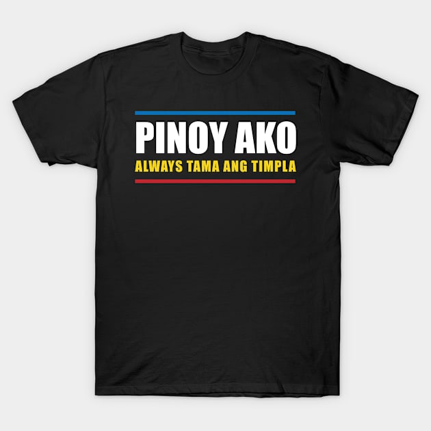 Pinoy Ako Always Tama Ang Timpla T-Shirt by c1337s